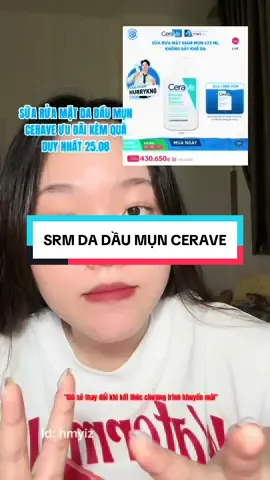 da dầu mụn thì rinh em srm Cerave này ok á #cerave #ceravevietnam #chamsocda #depdachieu #suaruamat 