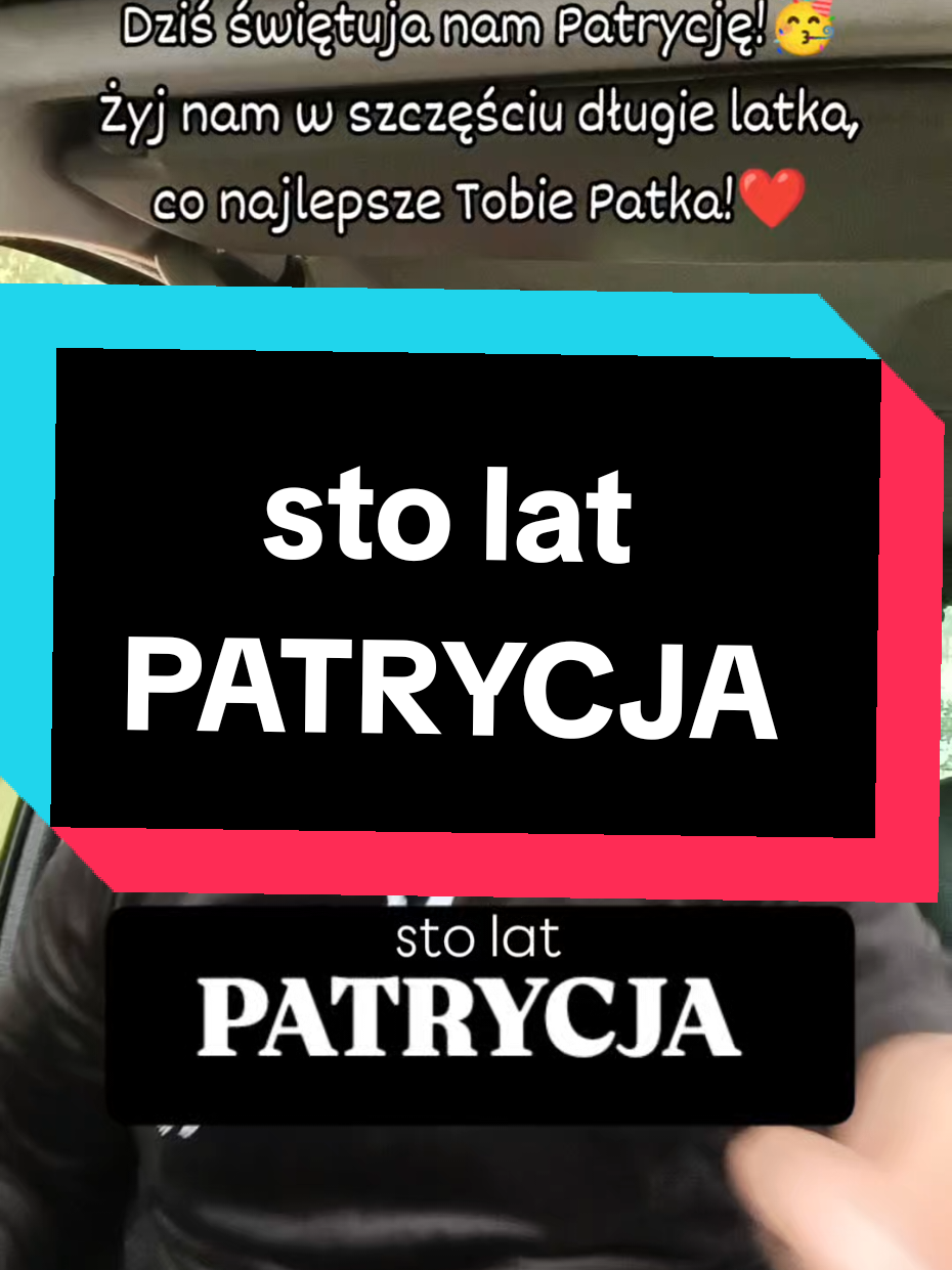 Patrycja sto lat!😉❤️🥳