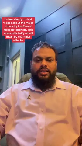 #Let me clarify my last videos about the major attack by the Zionist Mossad terrorists. This video will clarify what I mean by the major attacks
