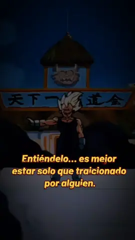 Entiéndelo… es mejor estar solo que traicionado por alguien. 🖤 “Entiéndelo… Es mejor estar solo que traicionado por alguien. La soledad jamás hiere… las personas sí.” video motivacional  edit de dragón ball  motivación 