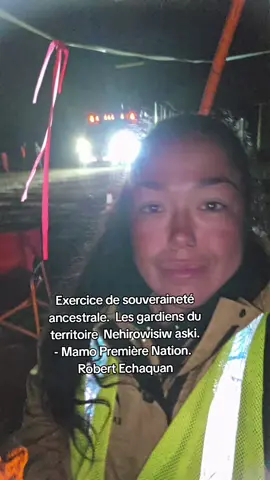 Exercice de souveraineté ancestrale.  Les gardiens du territoire  Nehirowisiw aski. - Mamo Première Nation.   Robert Echaquan