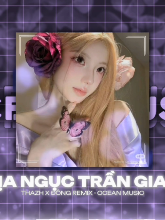 ĐỊA NGỤC TRẦN GIAN - THAZH X ĐÔNG REMIX #dianguctrangian #thazhremix #dongremix #nhacnaychillphet #oceanmusicremix 
