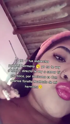 #CapCut  #envidiosa #fyp #foryou #frustrada Besitos para la fans frustrada de mi hrmana q parece q no tiene vida y anda jodiendola y amenazandola aparte de ridícula con q derecho venís a criticarla tenes q volver a nacer y ser mejor q ella aurita sos doña nadie q solo tiras y tiras indirectas y no le decís nd en su cara metete con alguien de tu tanda como yo y vemos quién es más loka q quien 