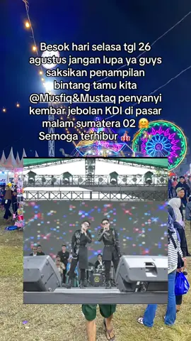Besok hari selasa tgl 26 agustus jangan lupa ya guys saksikan penampilan bintang tamu kita @Musfiq&Mustaq penyanyi kembar jebolan KDI di pasar malam sumatera 02 🤗 Semoga terhibur 🎪🎢🎠 #fyp #fypシ゚viral #pmsumatera02 #pasarmalam #sumaterautara #hiburanrakyat #pestarakyat #kelambir5 #medansunggal #helvetiamedan #hamparanperak #sunggal #medan #musbrotherkdi @Musfiq&Mustaq 