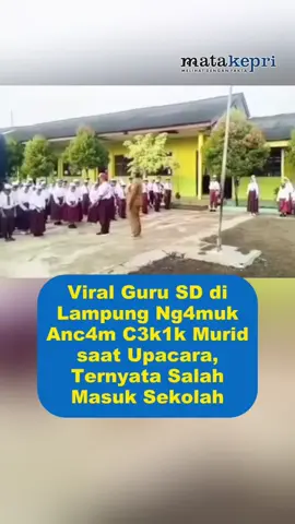wahh Ternyata ibu guru ini salah masuk sekolah #matakepri #lampung #guruviral #fyp 