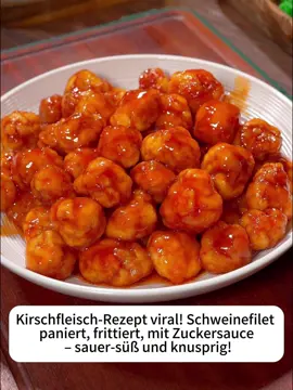 Kirschfleisch-Rezept viral!* Schweinefilet paniert, frittiert, mit Zuckersauce – sauer-süß und knusprig!#fyp #tik_tok #foryo #leckereien #chinesischeküche #Köstlich #tiktokgermany #schweinefleische #film #movie #leckerei #filmkommentar #delikatessen 