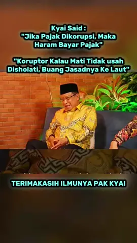 *KH Said Aqil Siradj : Koruptor mati tidak usah di sholati, buang jasadnya ke laut*