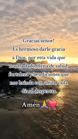 Gracias señor! Es hermoso darle gracia  a Díos, por esta vida que  nos ha dado, llena de salud.🙇‍♂️❤️🌞 #oraciondelamañana🙏 🩷😇