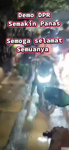 Demo DPR Semakin Panas Semoga selamat Semuanya #Demo #jakarta #DPR #fyp 