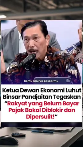 Ketua Dewan Ekonomi Nasional (DEN), Luhut Binsar Pandjaitan menyatakan, pemerintah akan mempersulit urusan administrasi masyarakat yang tidak melaksanakan kewajiban membayar pajak kepada negara.  Salah satu contoh yang dipersulit yakni saat akan membuat paspor. Luhut mengatakan, ke depan pemerintah akan fokus melakukan digitalisasi untuk mempercepat transfornmasi.  Salah satunya melalui aplikasi coretax atau sistem inti administrasi perpajakan. 
