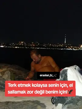 Terk etmek kolaysa senin için, el sallamak zor değil benim için!🦅