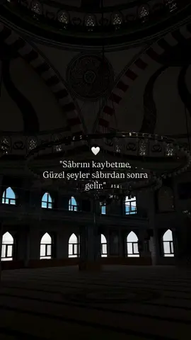 sabrını kaybetme güzel şeyler sabırdan sonra gelir 