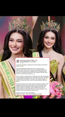 EMMA TIGLAO • Miss Grand Philippines 2025!🇵🇭👑 It wasn’t the quantity of waiting time, but the quality of the dream I held on to. 🥹✨ Miss Grand Philippines 2025!!! My heart is overflowing with gratitude. Every ounce of hard work, every sleepless night, every tear I’ve shed, every doubt I’ve battled, every training and every sacrifice I’ve made have all led me to this moment. And with all my heart, I can truly say it was worth it. 🙏🏻 But this victory is not mine alone. It belongs to everyone who prayed for me, guided me, believed in me, and never left my side. Maraming salamat po from the bottom of my heart. This crown is for you. 💛👑 Pero hindi pa tayo tapos, may isa pa tayong ilalaban 🇵🇭 Kapit lang! 💪🏻 But more than the crown or title, I hope this moment reminds us that pageantry should never be about hate or tearing someone down. Words are powerful enough to inspire hope or cause pain. Let’s choose to uplift, to encourage, and to celebrate each other’s dreams. Because at the end of the day, we are all dreamers, each waiting for the moment destiny calls our name. Signing in with love, light, and kindness  Emma Mary Tiglao — Miss Grand Philippines 2025!💋 #EmmaMaryTiglao #MissGrandInternational #MissGrandInternationalPhilippines2025 #MissGrandPhilippines #MissGrandPhilippines2025 