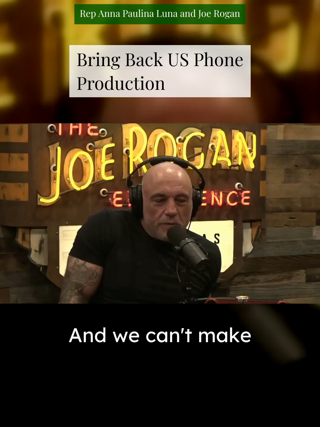 Elon: Make Phones, Not Wars - Rep Anna Paulina Luna and Joe Rogan #technology #taxincentives #manufacturing #policy