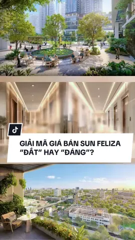 Giải mã Giá bán Sun Feliza “ĐẮT” hay  “ĐÁNG” #SunGroup #SunFelizaSuites #SFS #chungcuhanoi #chungcu 