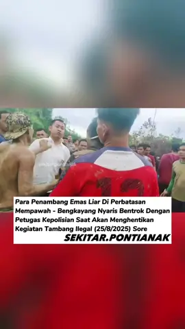 Ketegangan terjadi! sekelompok orang pelaku PETI beradu mulut dengan aparat kepolisian yang berusaha menghentikan aktivitas tambang ilegal di Bengkayang. Senin, 25 Agustus 2025 #pontianak #fyp #CapCut 