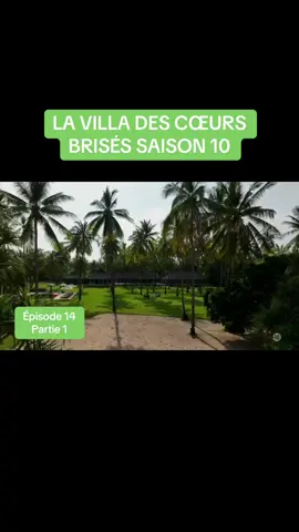 LA VILLA DES CŒURS BRISÉS EP14 #lavilladescoeursbrisés #saison10 #pourtoii 
