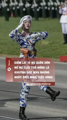Điểm lại 10 nữ quân dân nở nụ cười toả nắng là khuynh đảo mxh những ngày diễu binh, diễu hành #a80 #khoiquannhac #nuquannhan #lequockhanh #showbizladang 