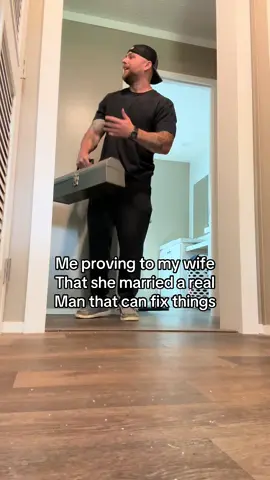 Proving to my wife that I’m a real man