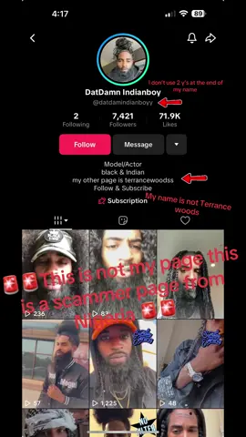 I only have 1 page all other pages are fake on TikTok they are scammers from Nigeria all they do is scam and beg women for money I would never ask no one for money I get 20 inboxes a day from women thinking that they are talking to me but whole time they getting scammed don’t fall for it this is my only page on TikTok 
