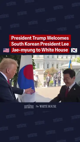 President Donald J. Trump welcomes South Korean President Lee Jae-myung to the White House. 🇺🇸🇰🇷
