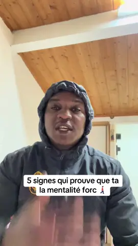 5 signes qui prouve que ta la mentalité forc 🚶🏻‍♂️‍➡️