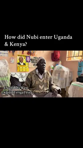 How did Nubi enter Uganda & Kenya? #NubiTalaWen #JedidTerigaTeina