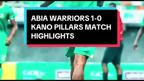 Abia Warriors 1-0 Kano Pillars as it happens…….