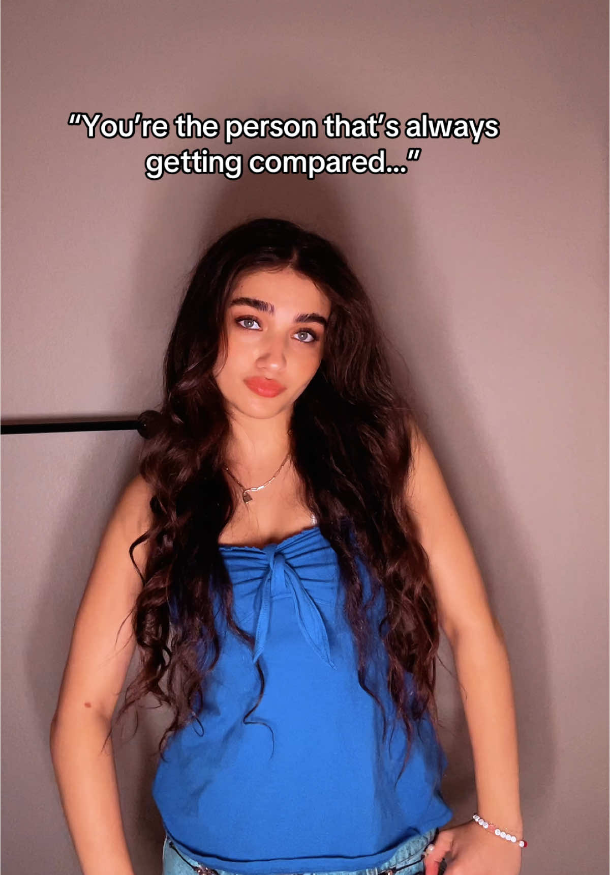 Worst feeling is to get compared to others…so sorry if it has happened to you