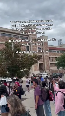 The #UniversityofColorado in Boulder (CU) said there is police activity near Norlin Library, with a campus-wide shelter in place issued.  No further details yet, though I’m sure it’s one of those hoaxes. More information as it follows.