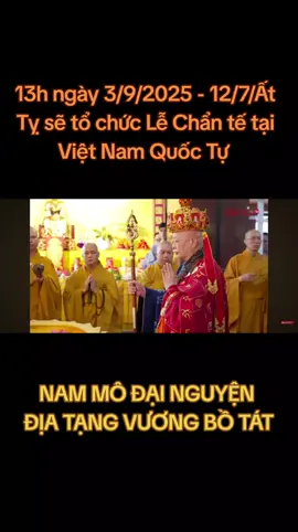 Kính thông trí đến quý Phật tử: 13h ngày 3/9/2025 - 12/7/Ất Tỵ sẽ Tổ chức lễ Chẩn tế tại Việt Nam Quốc Tự 🙏🙏🙏 #chante  #thichletrang  #causieu 