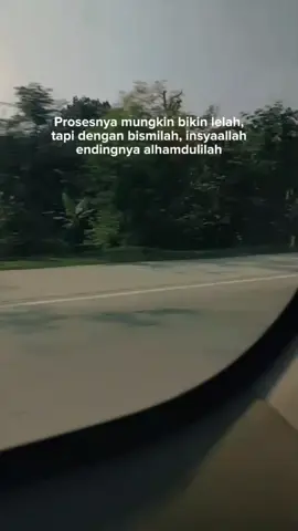 prosesnya mungkin bikin lelah, tapi dengan bismillah insyaallah endingnya alhamdulillah..  #qoutes #motivasi #4upage #fyppppppppppppppppppppppp #kataislamic 