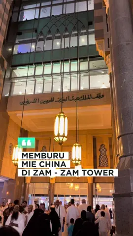 Memburu mie china di zam zam tower @ALBaraka-Makkah 