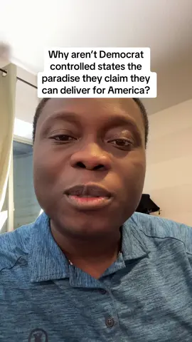 Why aren’t Democrat controlled states the paradise they claim they can deliver for America?