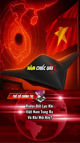 5 chiếc UAV của Việt Nam vừa biết mất khỏi mọi Radar trong khu vực? #chinhtri #tiktoknews #vietnam #tintuc #fyp 