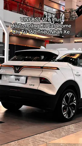 VINFAST VF6 Plus Hỗ Trợ Đăng Kí Platphome Chỉ Từ 160 Triệu Nhận Xe
