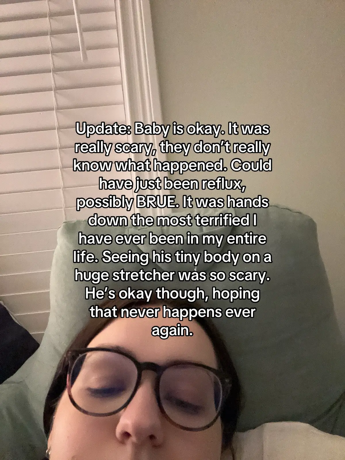 I slept most of the day because I either couldn’t stop staring at him, or couldn’t bear to look at him. I feel so out of control, there was nothing we could do to stop it, and nothing WE did resolved it. It just kind of got better on its own. This is definitely the most traumatic thing I’ve ever experienced. The fact that it could happen again is tearing me apart. I’m hoping and praying it doesn’t. 