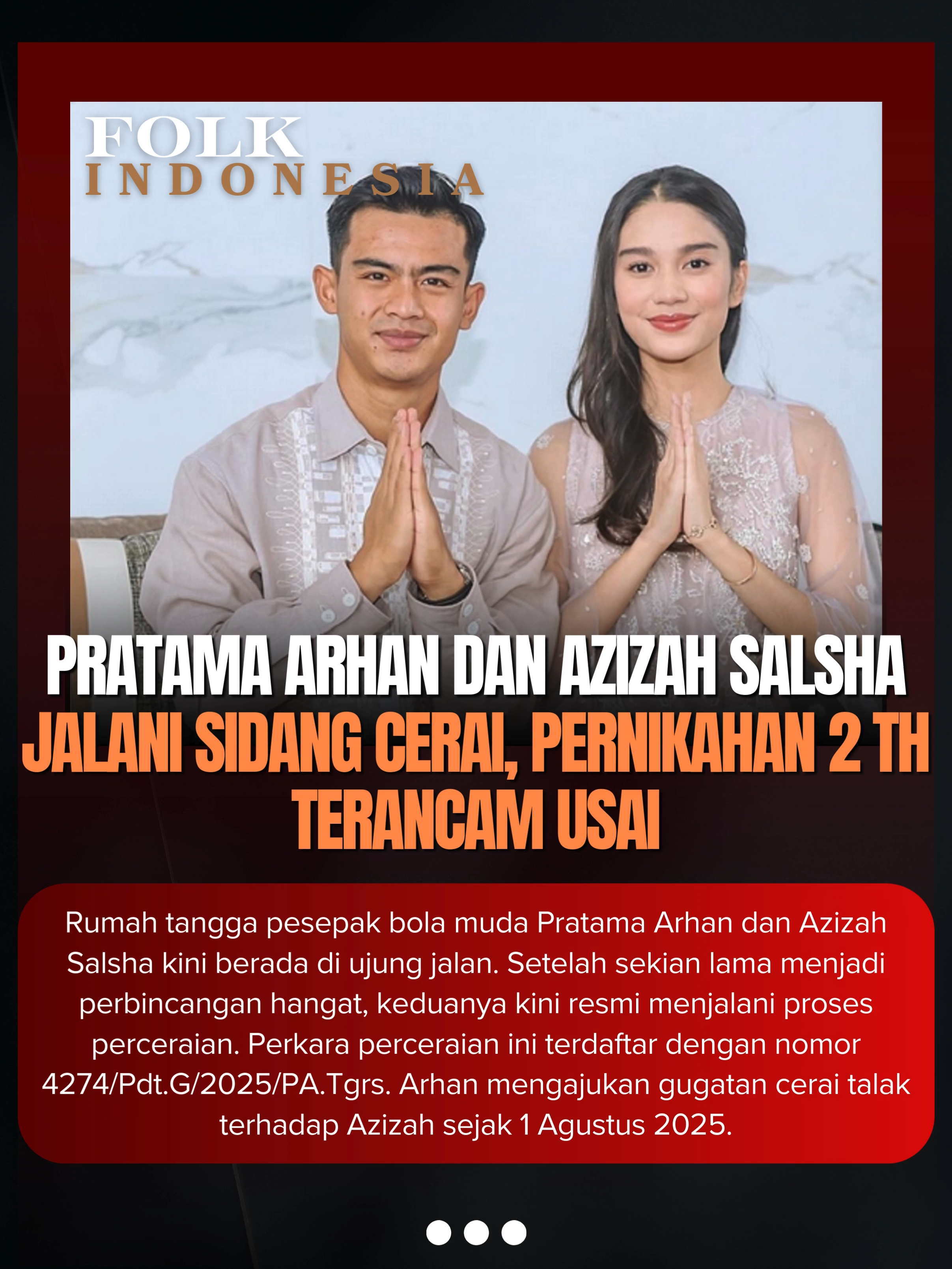 Rumah tangga pesepak bola muda Pratama Arhan dan Azizah Salsha kini berada di ujung jalan. Setelah sekian lama menjadi perbincangan hangat, keduanya kini resmi menjalani proses perceraian. Menilik dari laman Insertlive, sidang perdana perceraian mereka digelar di Pengadilan Agama Tigaraksa, Banten, pada Senin (25/8). Kehadiran Arhan dan Azizah dalam persidangan langsung menyita perhatian publik. Perkara perceraian ini terdaftar dengan nomor 4274/Pdt.G/2025/PA.Tgrs. Arhan mengajukan gugatan cerai talak terhadap Azizah sejak 1 Agustus 2025. Langkah besar yang diambil keduanya ini membuat banyak pihak terkejut. Pasalnya, pasangan muda yang sempat jadi sorotan publik karena kisah cintanya itu kini harus berpisah di meja hijau.