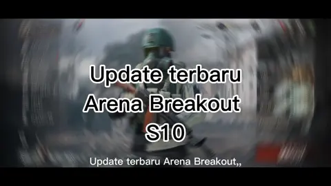 Update terbaru Arena Breakout S10 global server #arenabreakoutid #arenabreakout #arenabreakoutglobal #arenabreakouts10 #arenabreakouts9 