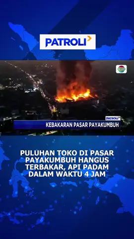 Kebakaran hebat melanda pusat pertokoan Pasar Payakumbuh. #patroli #patroliindosiar #newsindosiar #fypdong #fypage #fypシ #viral #trending #beritatiktok #fyp #berita #beritahariini #beritaviral