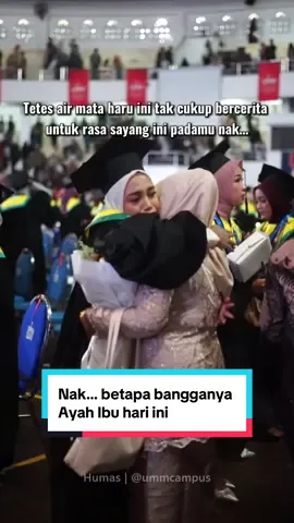 Nak… betapa bangganya Ayah Ibu hari ini. Tetes air mata haru ini tak cukup bercerita untuk rasa sayang ini padamu nak… #ummcampus #lifeatcampus #wisuda #orangtua #GenUMM 