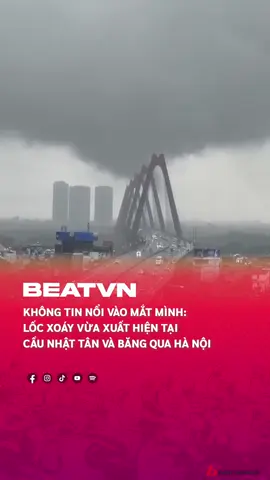 Lốc xoáy xuất hiện ngay tại Hà Nội #beatvn #BEATNetwork #beatoflife 