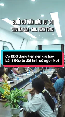 Có BĐS dòng tiền rồi nên giữ hay bán ? Đầu tư đất tỉnh có ngon hay không ? #mrtuantong #daotaobds #dautubatdongsan #covanchienluoc  #dautudattinh