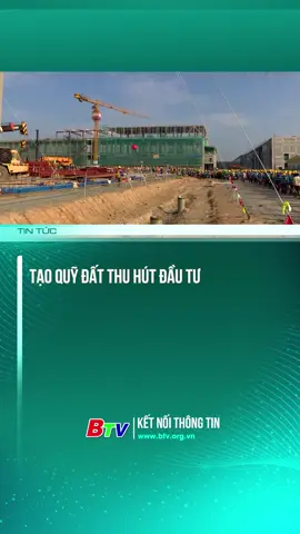 Tạo quỹ đất thu hút đầu tư #btv #fdi #khucongnghiep
