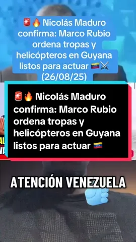 🚨🔥 Nicolás Maduro confirma: Marco Rubio ordena tropas y helicópteros en Guyana listos para actuar 🇻🇪⚔️ #venezuela🇻🇪 #venezolanos #venezolanosenelmundo #venezuelalibre #noticiastiktok 