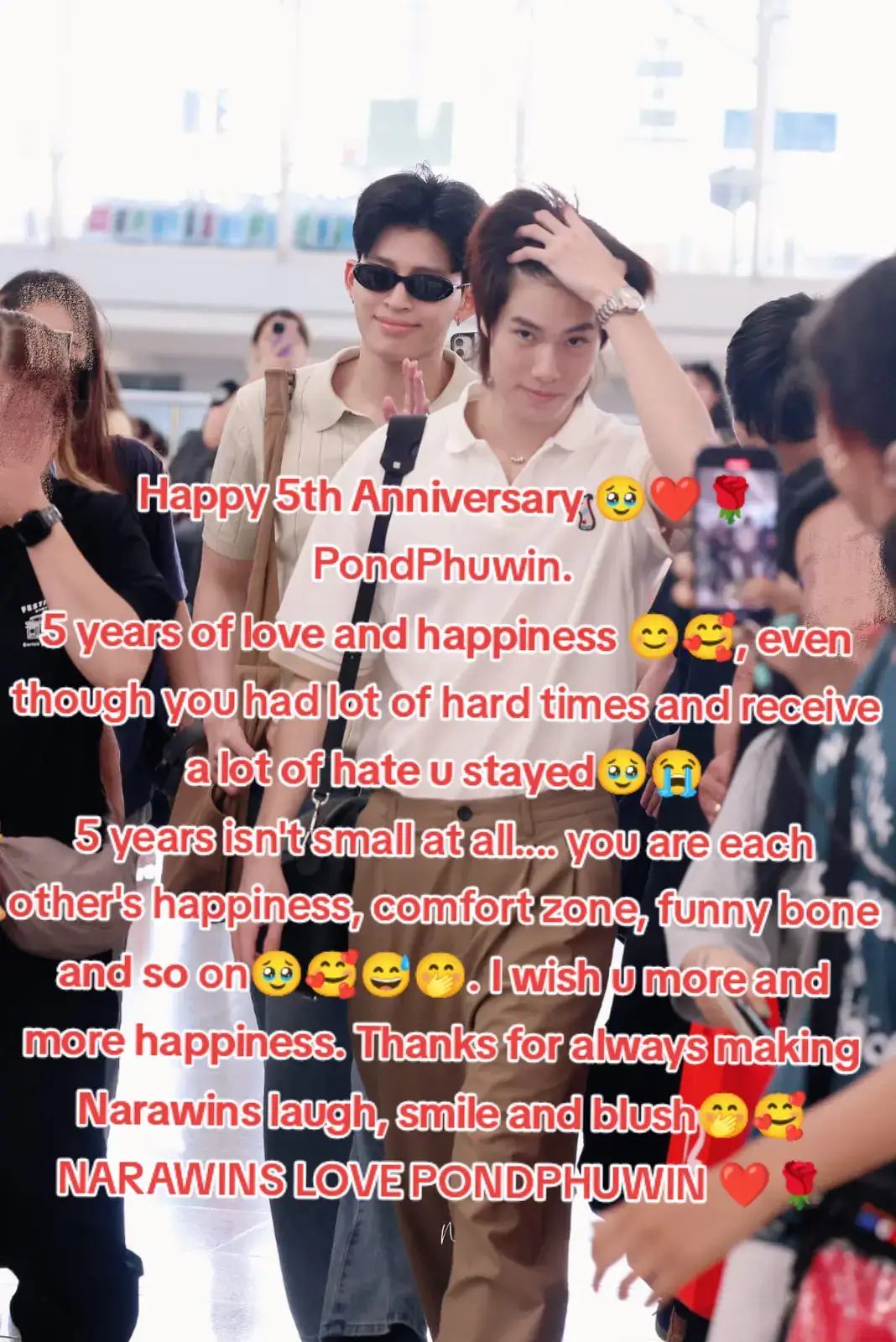 Happy 5th Anniversary 🥹❤️🌹 PondPhuwin.  5 years of love and happiness 😊🥰, even though you had lot of hard times and receive a lot of hate u stayed🥹😭 5 years isn't small at all.... you are each other's happiness, comfort zone, funny bone and so on🥹🥰😅🤭. I wish u more and more happiness. Thanks for always making Narawins laugh, smile and blush🤭🥰  NARAWINS LOVE PONDPHUWIN ❤️🌹 #pondphuwinn #phuwintang #ppnaravit #foryoupage❤️❤️ #narawin 