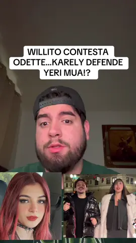 MWILLITO CONTESTA ODETTE!? KARELY DEFENDE YERI MUA!? #odetteorlena#yerimuaa#karelyruiz#willito#fyp 