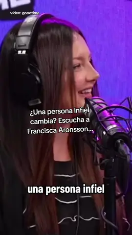 Una persona infiel cambia? #franciscaaronsson lo explica  #goodtime #parati #lauraspoya spoya