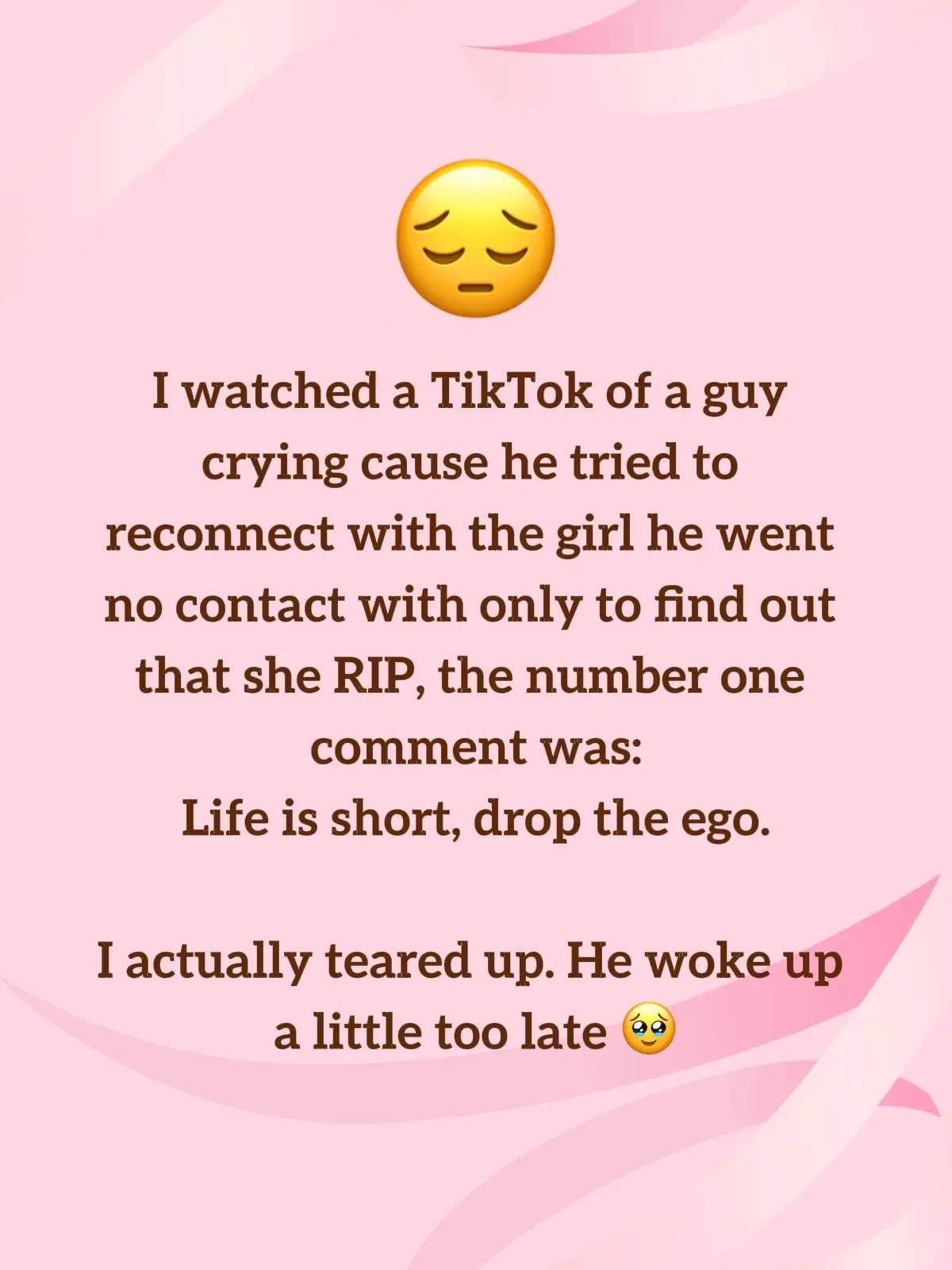 Things that make ya think. Don’t waste time , life is short , follow your heart not your ego. Feel bad for this guy. 