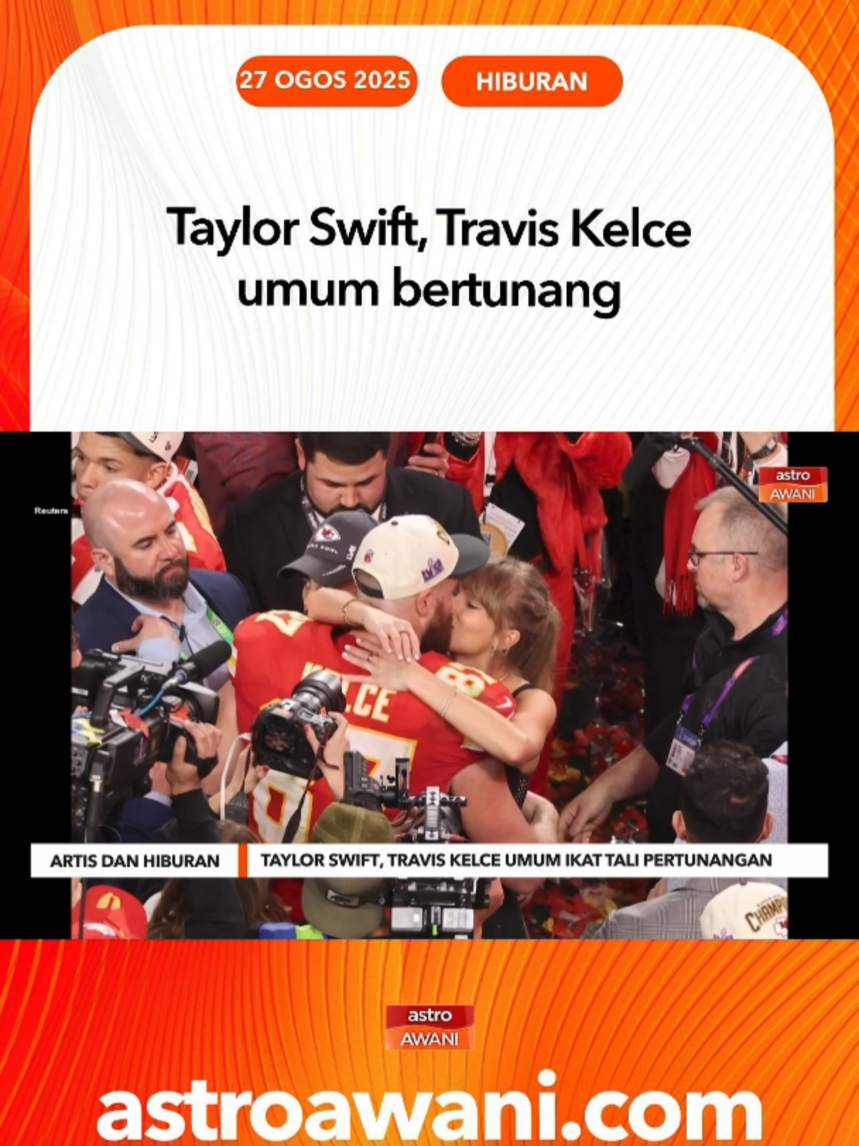 Penyanyi pop terkenal dunia, Taylor Swift, dan pemain National Football League (NFL), Travis Kelce, mengumumkan pertunangan mereka menerusi media sosial pada Selasa. #AWANInews